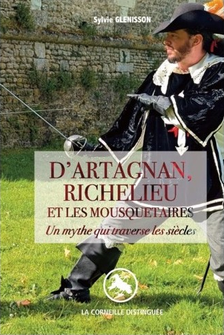 Couverture du livre « D’Artagnan, Richelieu et les mousquetaires : un mythe qui traverse les siècles »